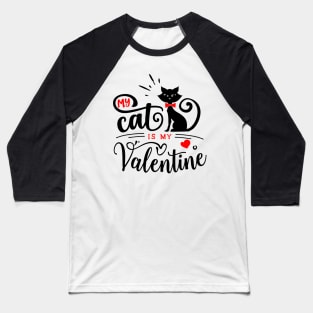 My Cat is My Valentine Baseball T-Shirt